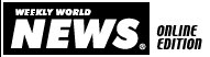 The Weekly World News, America's Underground News Source